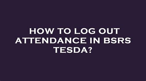 how to log out in bsrs tesda